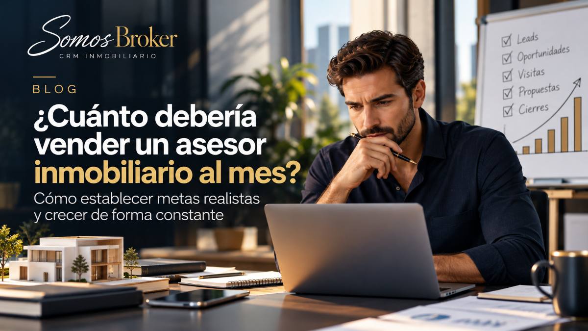 ¿Cuánto debería vender un asesor inmobiliario al mes? Cómo establecer metas realistas